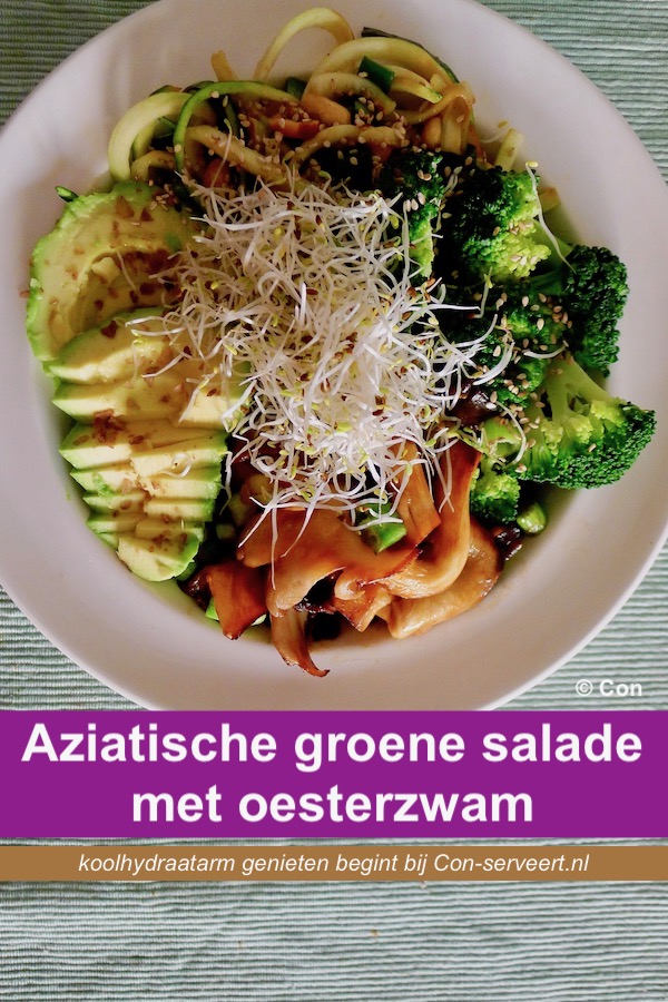 Aziatische groene salade met oesterzwam, koolhydraatarm recept - koolhydraatarm genieten begint bij con-serveert.nl